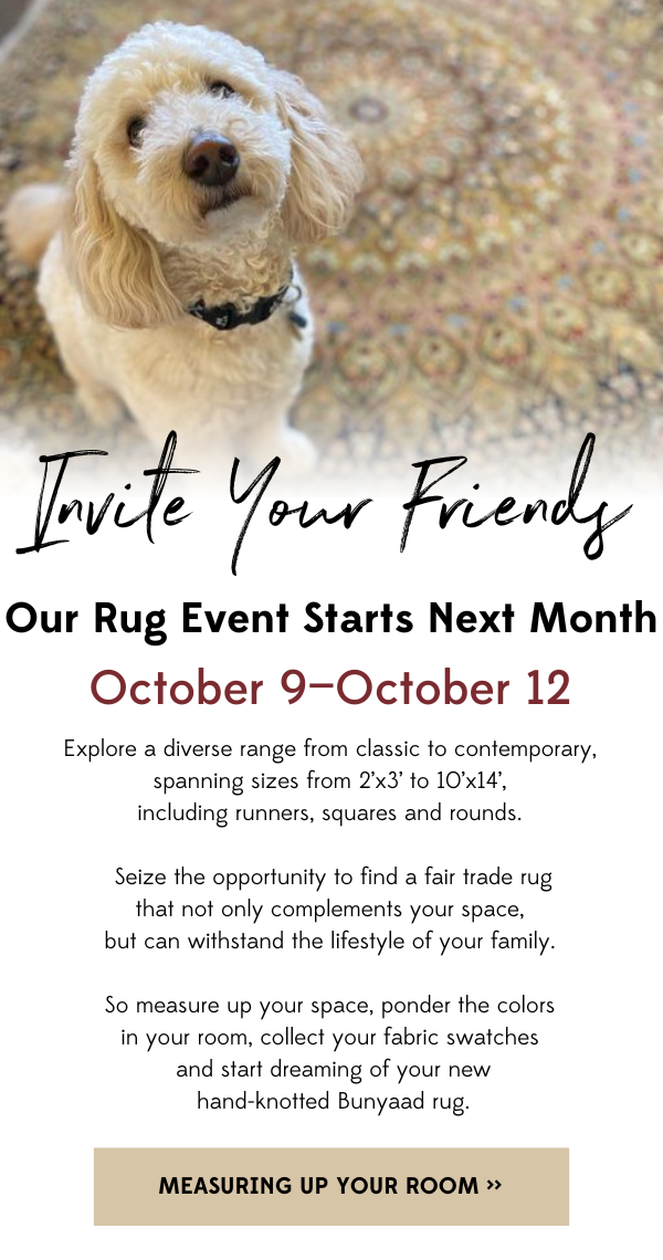 Invite Your Friends!  Our Rug Event starts next month! 