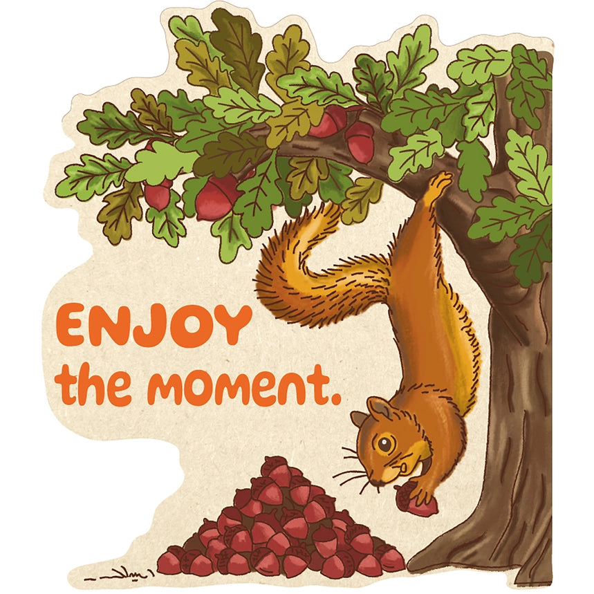 Squirrel hanging from a tree with acorns and the text 'ENJOY the moment.' sticker.